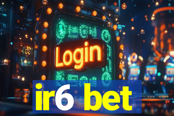 ir6 bet